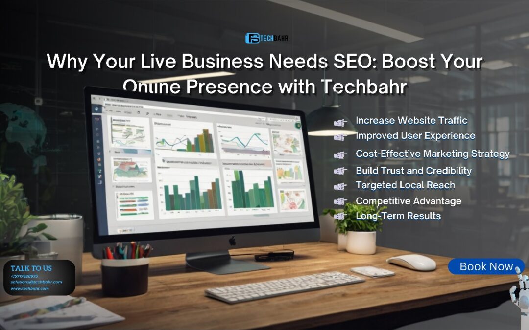 Why Your Live Business Needs SEO: Boost Your Online Presence with Techbahr